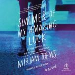 Summer of My Amazing Luck, Miriam Toews