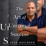 The Art Of Universal Success, Josh Racioppo