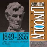 Abraham Lincoln A Life 18491855, Michael Burlingame