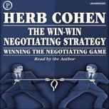 The WinWin Negotiating Strategy, Herb Cohen