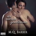 Her Shirtless Gentleman, M.Q. Barber