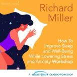 How To Improve Sleep and Well Being W..., Richard Miller