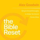 The Bible Reset, Alex Goodwin