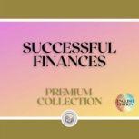 SUCCESSFUL FINANCES: PREMIUM COLLECTION (3 BOOKS), LIBROTEKA