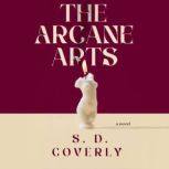 The Arcane Arts, S. D. Coverly