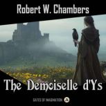 The Demoiselle dYs, Robert W. Chambers