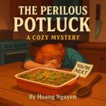The Perilous Potluck A Cozy Mystery ..., Hoang Nguyen
