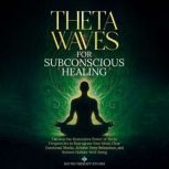 Theta Waves for Subconscious Healing, Sound Therapy  Studio