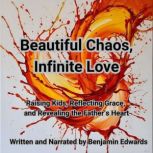 Beautiful Chaos, Infinite Love, Benjamin Edwards