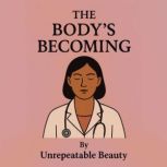 The Bodys Becoming, Unrepeatable Beauty