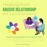 Healing from abusive relationship Pos..., ThinkAndBloom