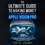 The Ultimate Guide to Making Money wi..., Jen E Candy