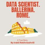 Data Scientist.Ballerina.Rome., Irakli Rekhviashvili