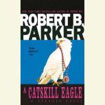 A Catskill Eagle, Robert B. Parker