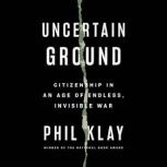 Uncertain Ground, Phil Klay
