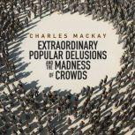 Memoirs of Extraordinary Populare Del..., Charles MacKay