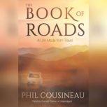 The Book of Roads A Life Made from Travel, Phil Cousineau