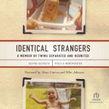 Identical Strangers A Memoir of Twins Separated and Reunited, Elyse Schein