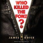 Who Killed the Fonz?, James Boice