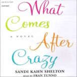 What Comes After Crazy, Sandi Kahn Shelton