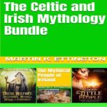 The Celtic and Irish Mythology Bundle, Martin K. Ettington