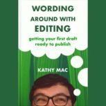 Wording Around With Editing, Kathy Mac