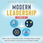 Modern Leadership 4 Books in 1 How..., Paul A. Wyatt