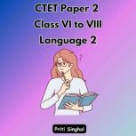 CTET Paper 2 Class VI to VIII Languag..., Priti Singhal