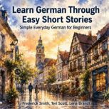 Learn German Through Easy Short Stori..., Frederick Smith