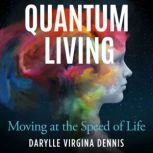 Quantum Living, Darylle Virginia Dennis