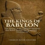 The Kings of Babylon The History of ..., Charles River Editors