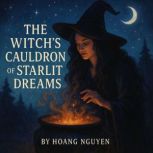 The Witchs Cauldron of Starlit Dream..., Hoang Nguyen