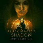 Black Magics Shadow, Kristin McTiernan