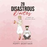 28 Disastrous Dates A Mostly True ..., Poppy Mortimer