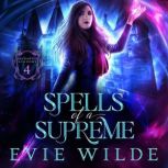 Spells of a Supreme, Evie Wilde
