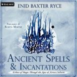 Ancient Spells and Incantations, Enid Baxter Ryce