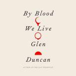 By Blood We Live, Glen Duncan