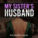 My Sisters Husband A Forbidden Desi..., Annabelle Layne