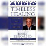 Timeless Healing The Power and Biology of Belief, Herbert Benson