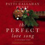 The Perfect Love Song, Patti Callahan Henry