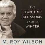 The Plum Tree Blossoms Even in Winter..., M Wilson