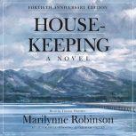 Housekeeping (Fortieth Anniversary Edition) A Novel, Marilynne Robinson