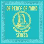 Of Peace of Mind, Seneca