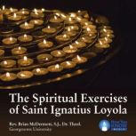 The Spiritual Exercises of Saint Igna..., Rev. Brian McDermott, S.J., Dr. Theol.