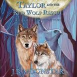 Taylor and the Red Wolf Rescue, J.B. Moonstar
