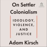 On Settler Colonialism, Adam Kirsch