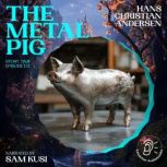 The Metal Pig Story Time, Episode 12..., Hans Christian Andersen
