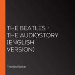The Beatles The Audiostory English..., Thomas Bleskin