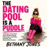 The Dating Pool Is a Puddle, Bethany Jones