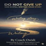 Do Not Give Up God Is Still Writting ..., Coach Owidi